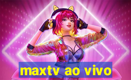 maxtv ao vivo